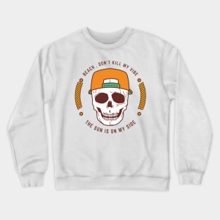 Beach don't kill my vibe Crewneck Sweatshirt